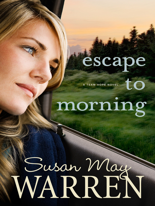Title details for Escape to Morning by Susan May Warren - Wait list